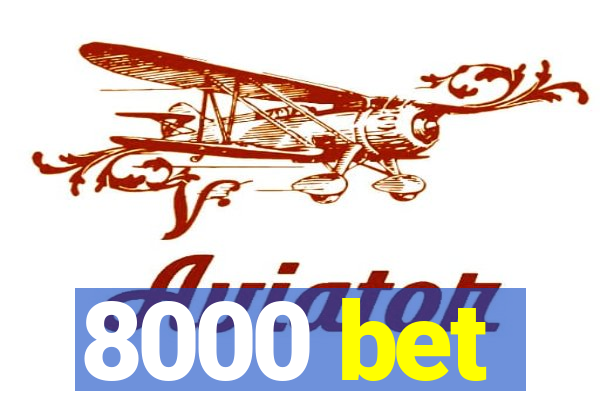 8000 bet